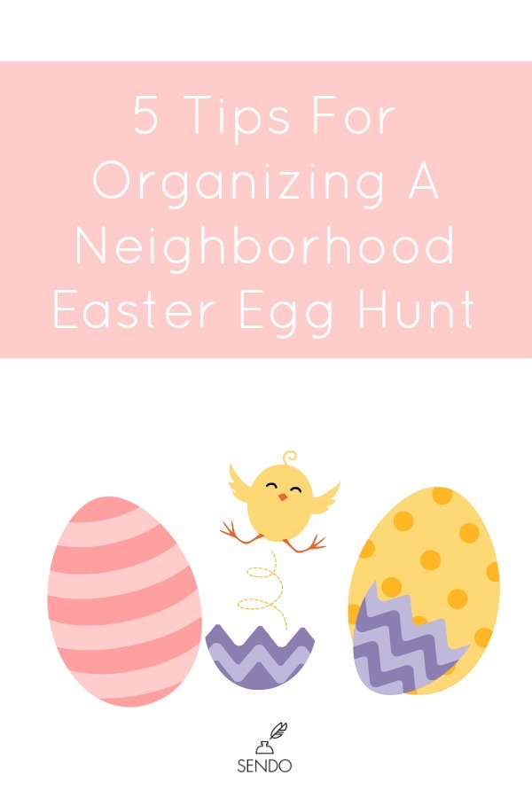 5 tips for organizing a neighborhood easter egg hunt the sendo blog 5 tips for organizing a neighborhood easter egg hunt the sendo blog